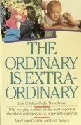 Stock image for The Ordinary Is Extraordinary: How Children Under Three Learn for sale by Wonder Book