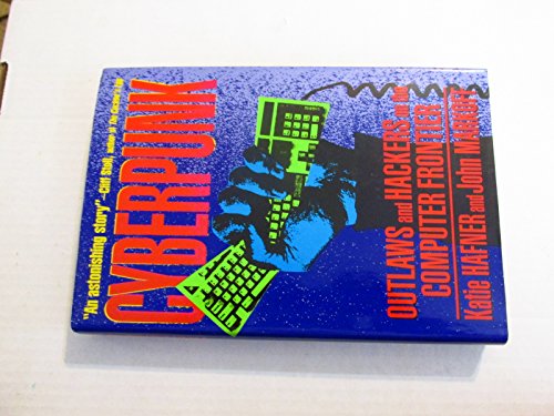 Cyberpunk: Outlaws and Hackers on the Computer Frontier (9780671683221) by Hafner, Katie; Markoff, John