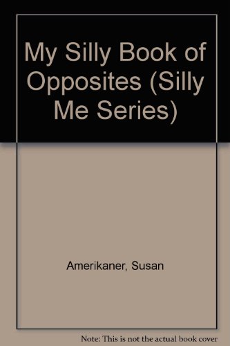 Beispielbild fr My Silly Book of Opposites (Silly Me Series) zum Verkauf von Hawking Books