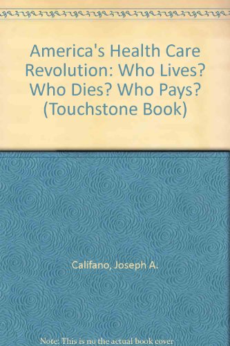 Imagen de archivo de America's Health Care Revolution: Who Lives? Who Dies? Who Pays? (Touchstone Book) a la venta por Wonder Book