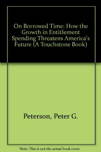 Stock image for On Borrowed Time: How the Growth in Entitlement Spending Threatens America's Future (A Touchstone Book) for sale by Wonder Book