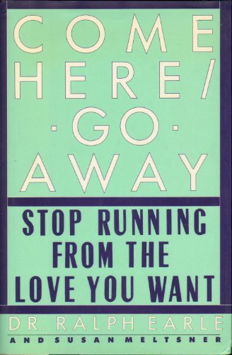 Stock image for Come Here, Go Away: Stop Running from the Love You Want for sale by ThriftBooks-Atlanta