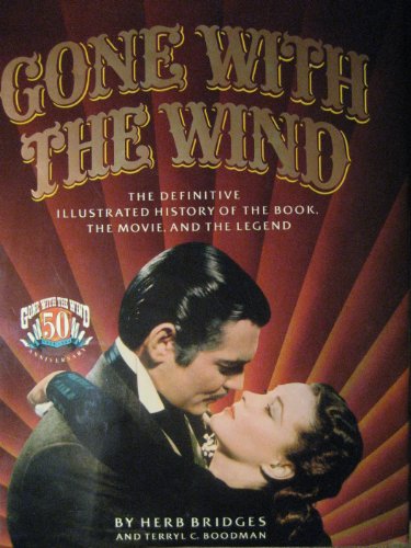 Imagen de archivo de Gone With The Wind: The Definitive Illustrated History of the Book, the Movie, and the Legend a la venta por St Vincent de Paul of Lane County