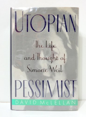 Imagen de archivo de Utopian Pessimist: The Life and Thought of Simone Weil a la venta por HPB-Red