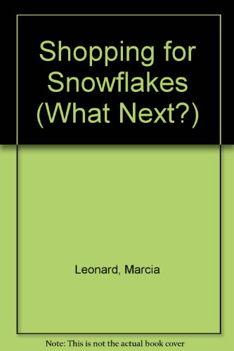 Shopping for Snowflakes (What Next?) (9780671685904) by Leonard, Marcia