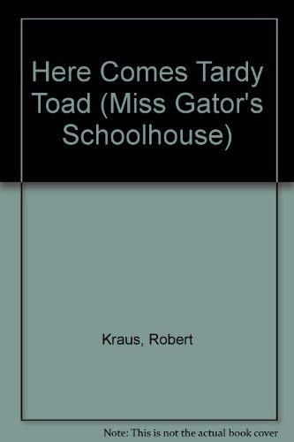 9780671686116: Here Comes Tardy Toad (Miss Gator's Schoolhouse)