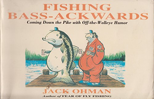 Beispielbild fr Fishing Bass-Ackwards: Coming Down the Pike With Off-The-Walleye Humor zum Verkauf von Wonder Book