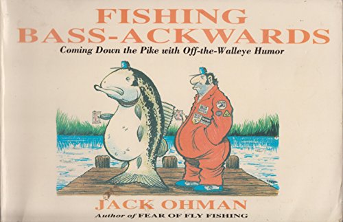 Imagen de archivo de Fishing Bass-Ackwards: Coming Down the Pike With Off-The-Walleye Humor a la venta por Wonder Book