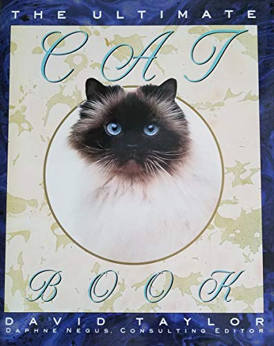 Stock image for The Ultimate Cat Book: A Unique Photographic Guide to More Than 100 International Breeds and Varieties With Practical Information on Cat Care, Beh for sale by Beverly Loveless