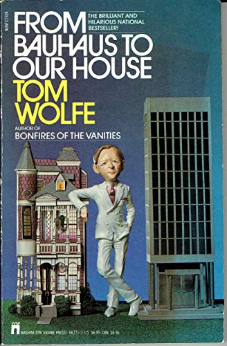 From Bauhaus to Our House (9780671687212) by Wolfe, Thomas