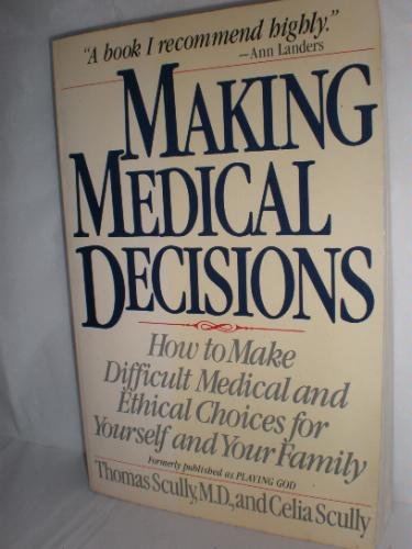 Imagen de archivo de Making Medical Decisions: How to Make Difficult Medical and Ethical Choices for Yourself and Your Family a la venta por Decluttr
