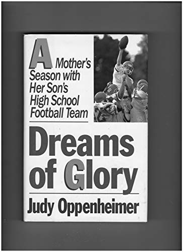 Stock image for Dreams of Glory : A Mother's Season with Her Son's High School Football Team for sale by Better World Books