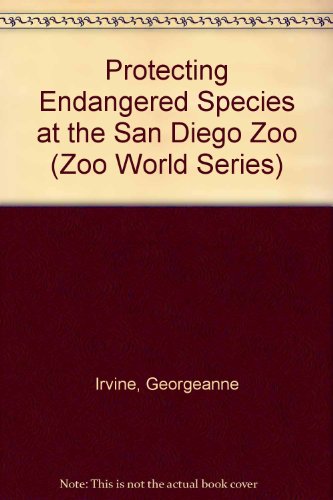 Stock image for PROTECTING ENDANGERED SPECIES AT THE SAN DIEGO ZOO (Zoo World Series) for sale by HPB Inc.