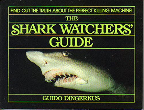 Stock image for The Shark Watchers' Guide: Find Out the Truth about the Perfect Killing Machine for sale by Half Price Books Inc.