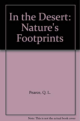 In the Desert: Nature's Footprints (9780671688257) by Pearce, Q. L.; Pearce, W. J.