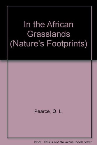 In the African Grasslands (Nature's Footprints) (9780671688271) by Pearce, Q. L.; Pearce, W. J.