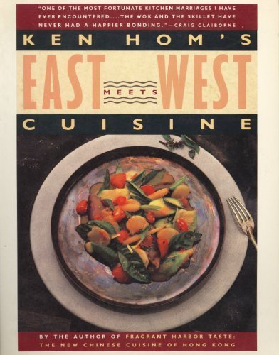 9780671688653: Ken Hom's East Meets West Cuisine: An American Chef Redefines the Food Styles of Two Cultures