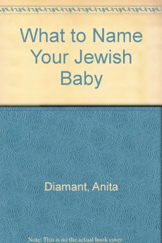 Beispielbild fr What to Name Your Jewish Baby zum Verkauf von Wonder Book