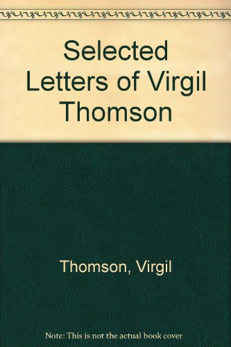 Beispielbild fr The Selected Letters of Virgil Thomson zum Verkauf von SecondSale