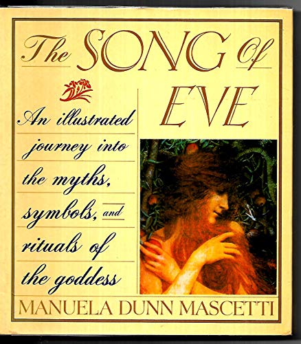 Beispielbild fr The Song of Eve : An Illustrated Journey into the Myths, Symbols and Ritual of the Goddess zum Verkauf von Better World Books