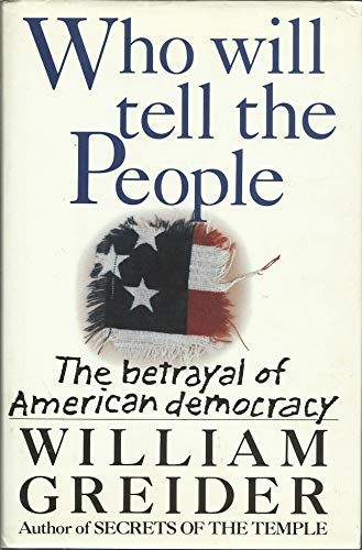 Beispielbild fr Who Will Tell the People: The Betrayal of American Democracy zum Verkauf von SecondSale