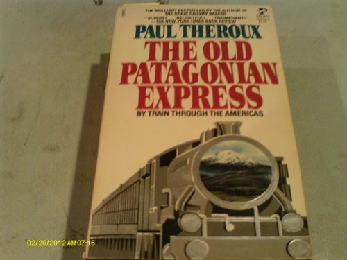 Stock image for The Old Patagonian Express : By Train Through the Americas for sale by Better World Books