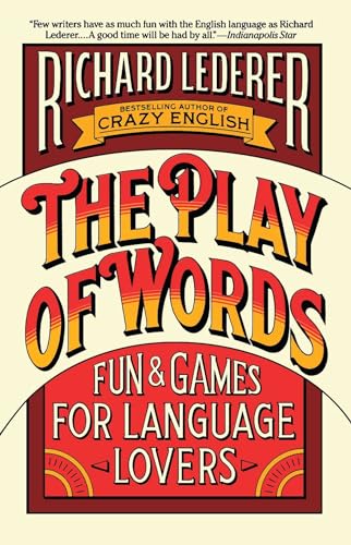 Imagen de archivo de The Play of Words: Fun & Games for Language Lovers a la venta por SecondSale