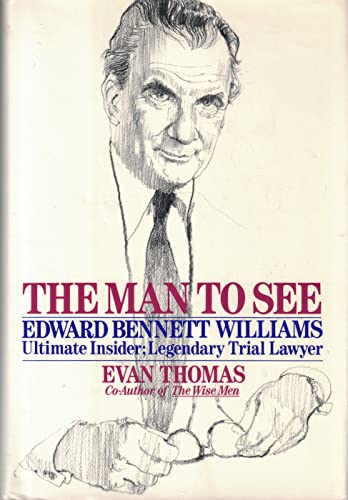 Beispielbild fr The Man to See : Edward Bennett Williams - Legendary Lawyer, Ultimate Insider zum Verkauf von Better World Books