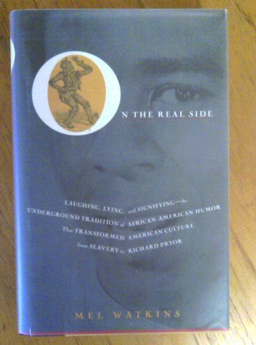 Imagen de archivo de On the Real Side: Laughing, Lying, and Signifying--: The Underground Tradition of African-American Humor That Transformed American Cultu a la venta por ThriftBooks-Reno