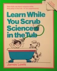 Stock image for Learn While You Scrub : Science in the Tub for sale by Better World Books