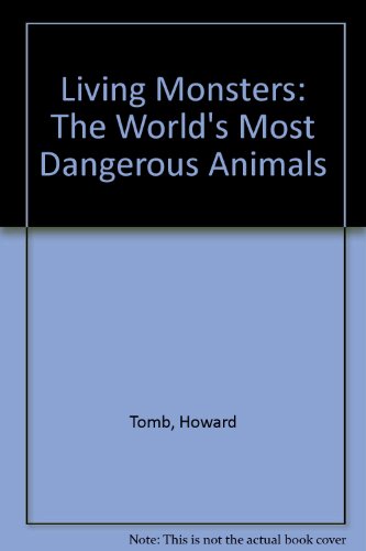 Stock image for Living Monsters: The World's Most Dangerous Animals for sale by HPB Inc.