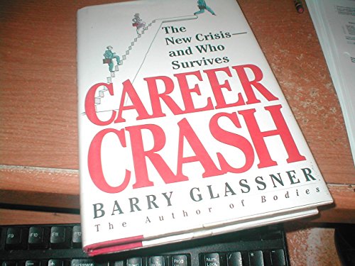Stock image for Career Crash: America's New Crisis-And Who Survives for sale by Wonder Book