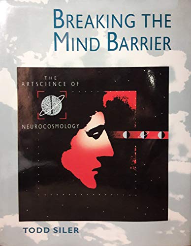 Beispielbild fr Breaking the Mind Barrier : The Artscience of Neurocosmology zum Verkauf von Better World Books