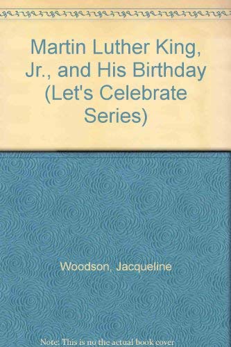Martin Luther King, Jr., and His Birthday (Let's Celebrate Series) (9780671691066) by Woodson, Jacqueline