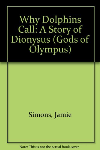 Stock image for Why Dolphins Call A Story of Dionysus for sale by Books for a Cause