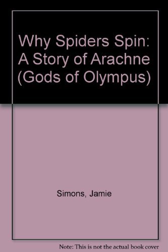 Beispielbild fr Why Spiders Spin: A Story of Arachne (Gods of Olympus) zum Verkauf von HPB-Emerald