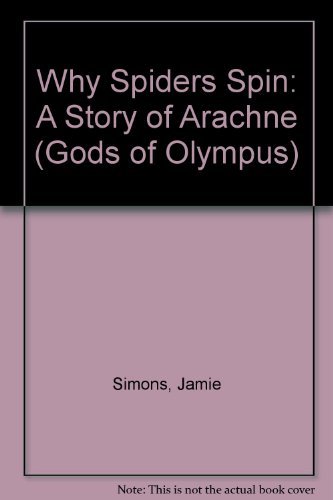 9780671691240: Why Spiders Spin: A Story of Arachne (Gods of Olympus)