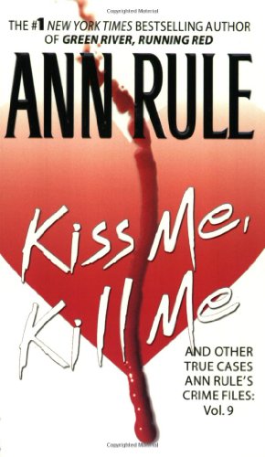 Stock image for Kiss Me, Kill Me: Ann Rule's Crime Files Vol. 9 (9) for sale by SecondSale