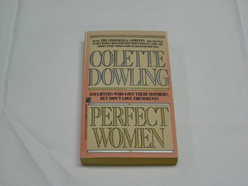 Beispielbild fr Perfect Women : Daughters Who Love Their Mothers, But Don't Love Themselves zum Verkauf von Better World Books