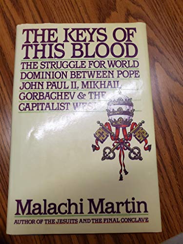 Imagen de archivo de The Keys of This Blood: The Struggle for World Dominion Between Pope John Paul II, Mikhail Gorbachev and the Capitalist West a la venta por HPB-Ruby