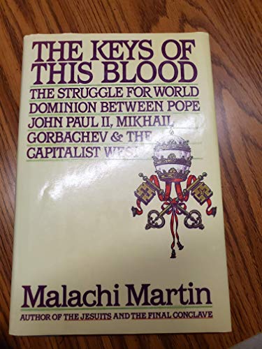 Stock image for The Keys of This Blood: The Struggle for World Dominion Between Pope John Paul II, Mikhail Gorbachev and the Capitalist West for sale by HPB-Ruby