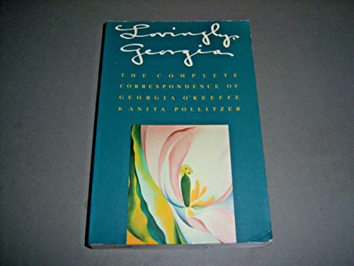 Imagen de archivo de Lovingly, Georgia: The Complete Correspondence of Georgia O'Keeffe and Anita Pollitzer a la venta por Half Price Books Inc.