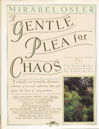 Stock image for A Gentle Plea for Chaos: The Enchantment of Gardening for sale by Goodwill of Colorado