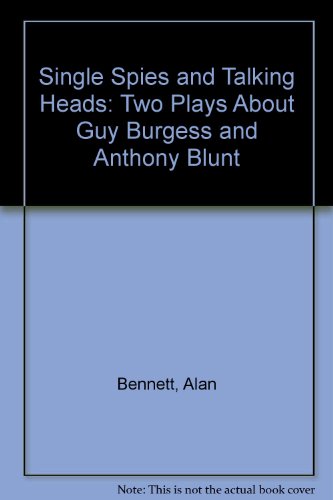 9780671692490: Single Spies and Talking Heads: Two Plays About Guy Burgess and Anthony Blunt