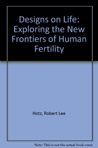 Stock image for Designs on Life: Exploring the New Frontiers of Human Fertility for sale by Wonder Book