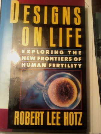 Stock image for Designs on Life: Exploring the New Frontiers of Human Fertility for sale by Wonder Book