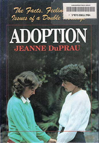 Stock image for Adoption: The Facts, Feelings, and Issues of a Double Heritage Duprau, Jeanne for sale by Turtlerun Mercantile