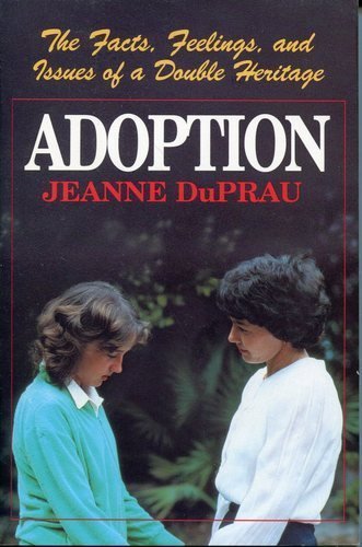 Adoption: The Facts, Feelings, and Issues of a Double Heritage (9780671693299) by Duprau, Jeanne