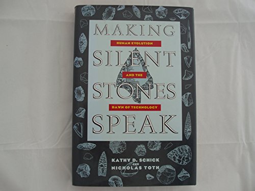 9780671693718: Making Silent Stones Speak: Human Evolution and the Dawn of Technology