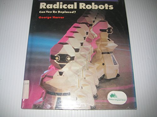 Imagen de archivo de Radical Robots : Can You Be Replaced? a la venta por Better World Books